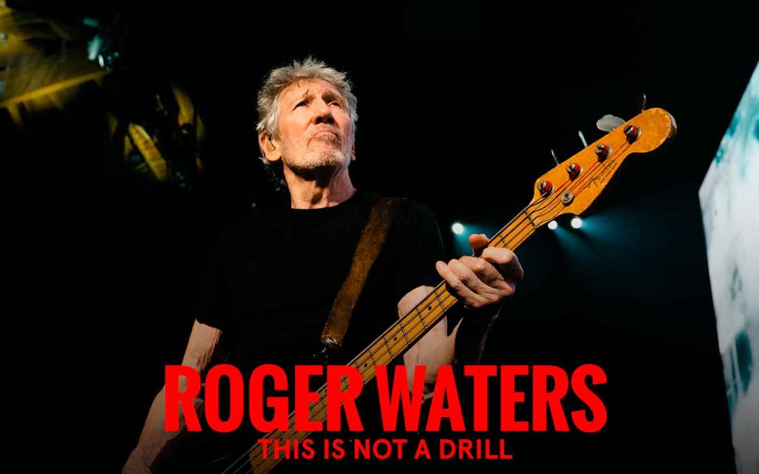 Roger Waters “This is not a Drill”